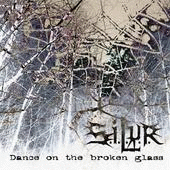 SILUR : Dance on the Broken Glass